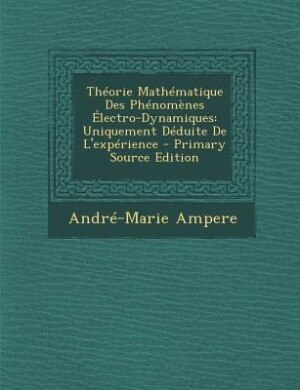Front cover_Théorie Mathématique Des Phénomènes Électro-Dynamiques
