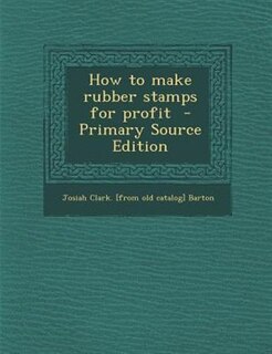 Couverture_How to Make Rubber Stamps for Profit - Primary Source Edition