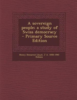 Couverture_A sovereign people; a study of Swiss democracy  - Primary Source Edition