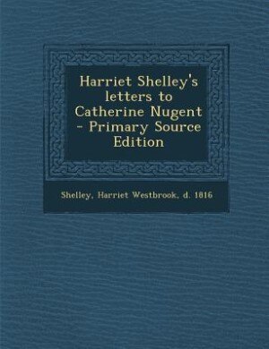 Couverture_Harriet Shelley's letters to Catherine Nugent