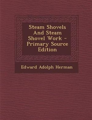 Steam Shovels And Steam Shovel Work