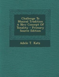Front cover_Challenge To Musical Tradition A New Concept Of Tonality - Primary Source Edition