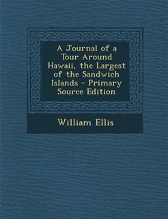 A Journal of a Tour Around Hawaii, the Largest of the Sandwich Islands