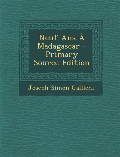 Neuf Ans À Madagascar - Primary Source Edition