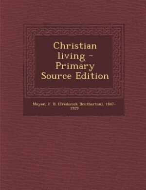 Christian living - Primary Source Edition