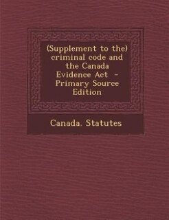 Front cover_(Supplement to the) criminal code and the Canada Evidence Act