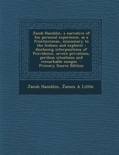 Front cover_Jacob Hamblin, a narrative of his personal experience, as a frontiersman, missionary to the Indians and explorer