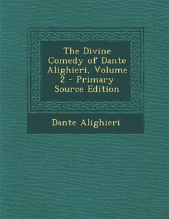 The Divine Comedy of Dante Alighieri, Volume 2 - Primary Source Edition