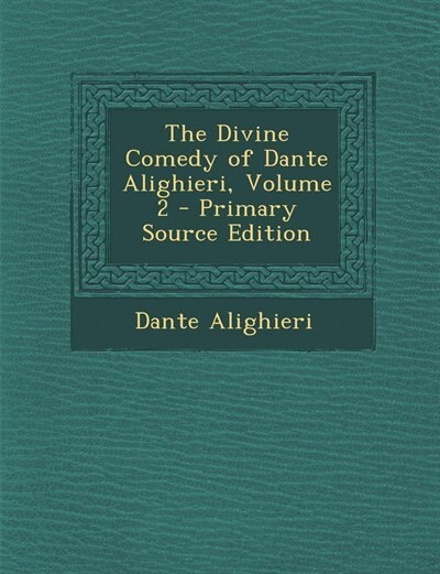 The Divine Comedy of Dante Alighieri, Volume 2 - Primary Source Edition