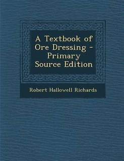 Couverture_A Textbook of Ore Dressing - Primary Source Edition
