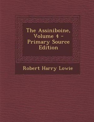 Front cover_The Assiniboine, Volume 4 - Primary Source Edition