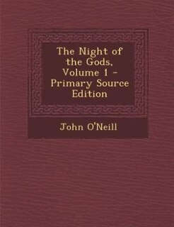 The Night of the Gods, Volume 1 - Primary Source Edition