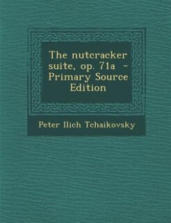 Couverture_The nutcracker suite, op. 71a  - Primary Source Edition