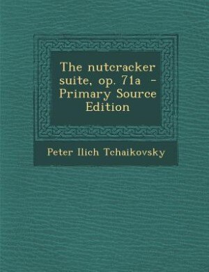 Couverture_The nutcracker suite, op. 71a  - Primary Source Edition