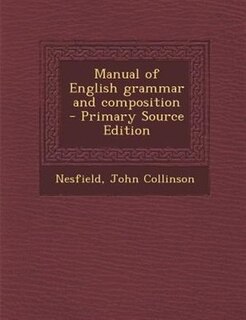 Manual of English grammar and composition