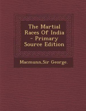 Front cover_The Martial Races Of India - Primary Source Edition