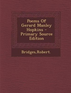 Poems Of Gerard Manley Hopkins - Primary Source Edition