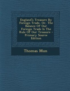 Couverture_England's Treasure By Foreign Trade, Or, The Balance Of Our Foreign Trade Is The Rule Of Our Treasure