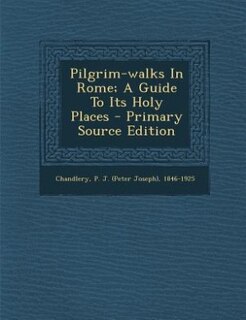 Front cover_Pilgrim-walks In Rome; A Guide To Its Holy Places