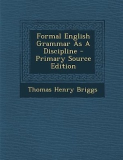 Front cover_Formal English Grammar As A Discipline - Primary Source Edition