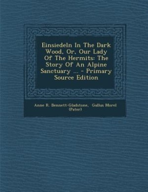 Front cover_Einsiedeln In The Dark Wood, Or, Our Lady Of The Hermits