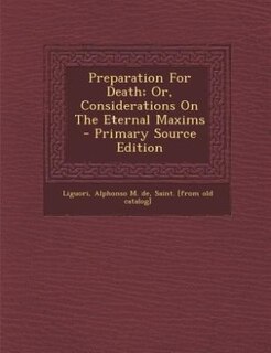 Front cover_Preparation For Death; Or, Considerations On The Eternal Maxims - Primary Source Edition