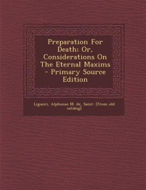 Front cover_Preparation For Death; Or, Considerations On The Eternal Maxims - Primary Source Edition