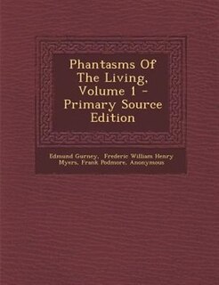 Phantasms Of The Living, Volume 1