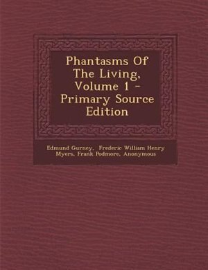 Phantasms Of The Living, Volume 1