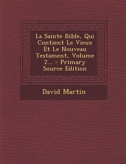 Couverture_La Sainte Bible, Qui Contient Le Vieux Et Le Nouveau Testament, Volume 2...