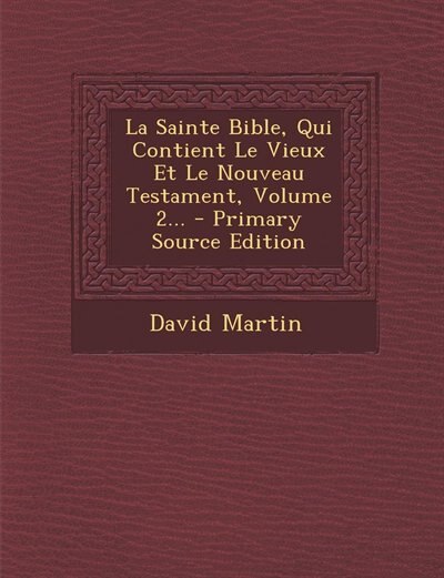 Couverture_La Sainte Bible, Qui Contient Le Vieux Et Le Nouveau Testament, Volume 2...