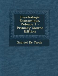 Psychologie Économique, Volume 1