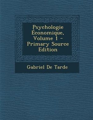 Psychologie Économique, Volume 1
