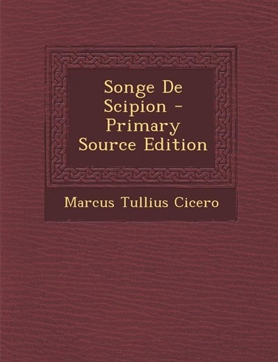 Songe De Scipion - Primary Source Edition