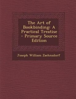 The Art of Bookbinding: A Practical Treatise