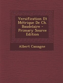 Front cover_Versification Et M&eacute;trique De Ch. Baudelaire - Primary Source Edition