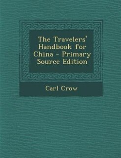 Front cover_The Travelers' Handbook for China - Primary Source Edition