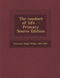 Couverture_The conduct of life  - Primary Source Edition
