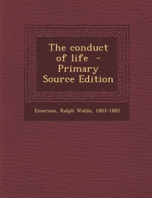 Couverture_The conduct of life  - Primary Source Edition