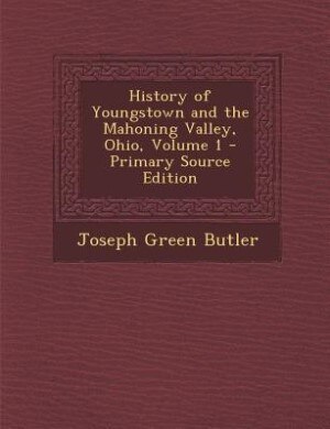 Front cover_History of Youngstown and the Mahoning Valley, Ohio, Volume 1 - Primary Source Edition