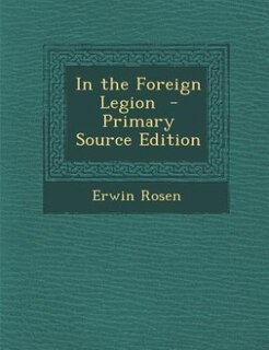 In the Foreign Legion  - Primary Source Edition