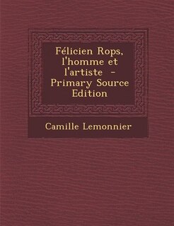 Front cover_Félicien Rops, l'homme et l'artiste  - Primary Source Edition