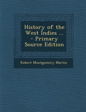 Front cover_History of the West Indies ... - Primary Source Edition