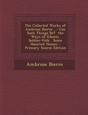 Couverture_The Collected Works of Ambrose Bierce ...