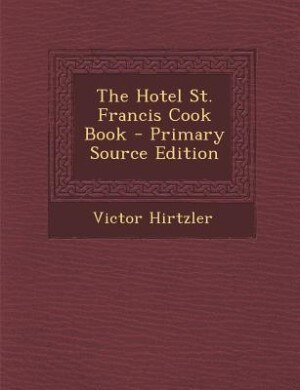 Couverture_The Hotel St. Francis Cook Book