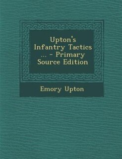 Couverture_Upton's Infantry Tactics ... - Primary Source Edition
