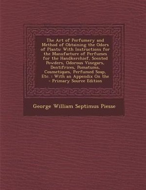 Front cover_The Art of Perfumery and Method of Obtaining the Odors of Plants
