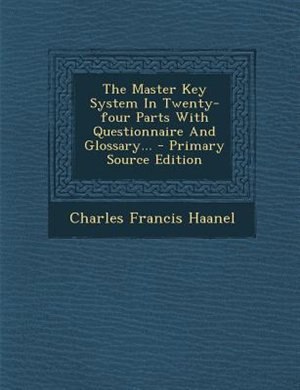 Front cover_The Master Key System In Twenty-four Parts With Questionnaire And Glossary...