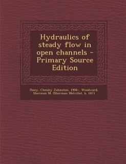 Front cover_Hydraulics of steady flow in open channels - Primary Source Edition
