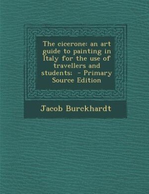 The cicerone: an art guide to painting in Italy for the use of travellers and students;